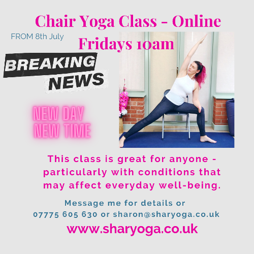 Breaking News The Chair Class Is Now On Fridays At 10am The chair class is changing day and time from 8th July. It is online on Fridays at 10am.  