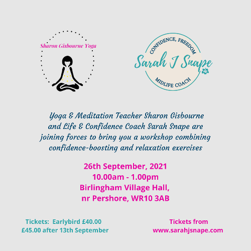 Relaxation and Confidence Workshop with Sharon Gisbourne and Sarah J Snape Join Sarah and myself for this fabulous workshop. Including confidence exercises, meditation and relaxation practices.